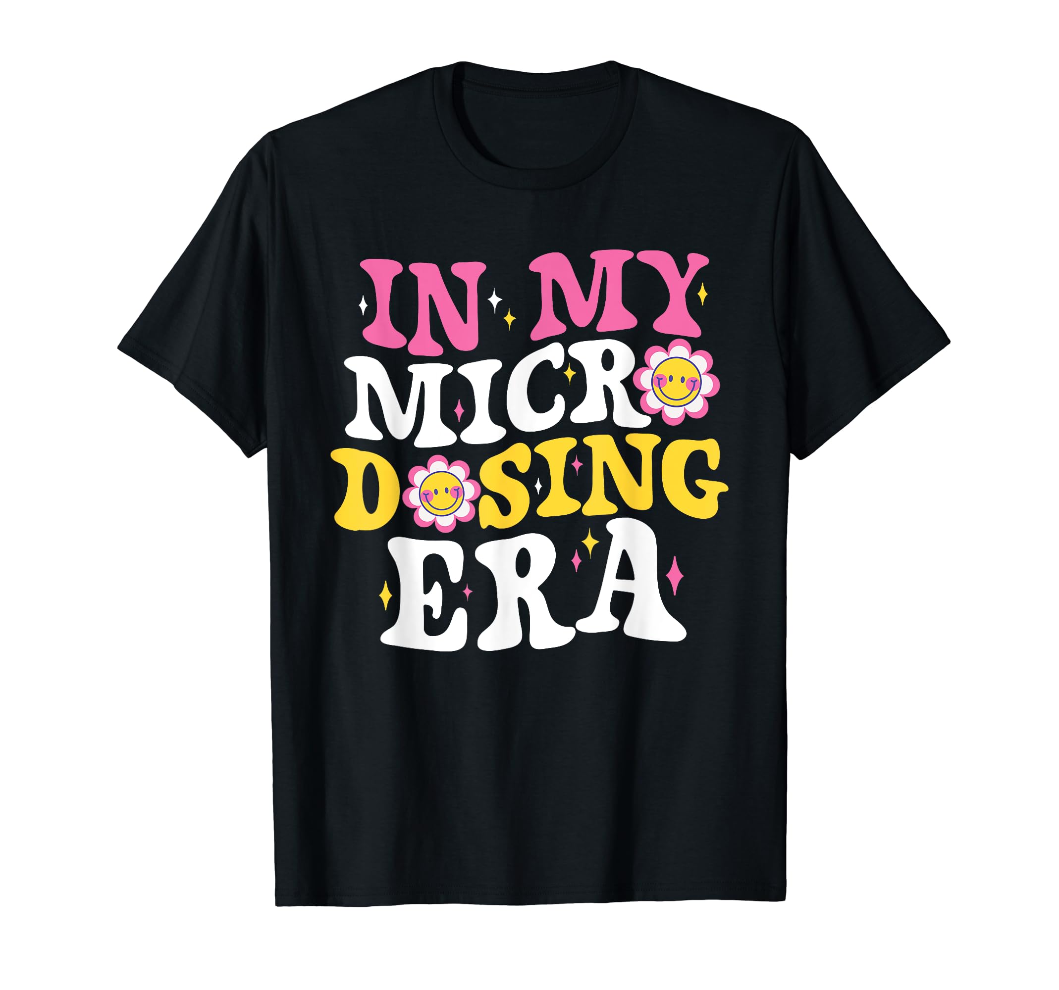 Microdosing Era Groovy Micro Dosing T-Shirt - Casual Everyday Wear Unisex - T-Shirt, Sweatshirt, Hoodie