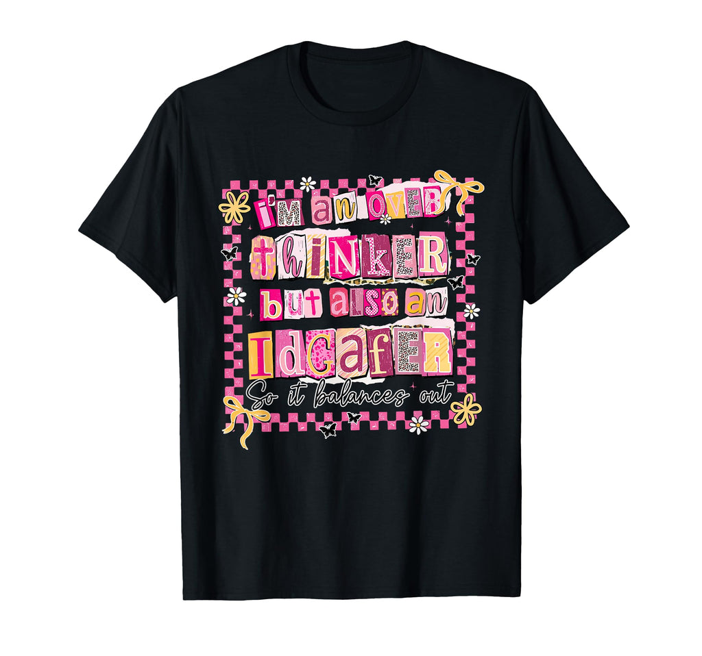 Im Overthinker But Also Idgafer So It T-Shirt - Unique Graphic for Adults - T-Shirt, Sweatshirt, Hoodie