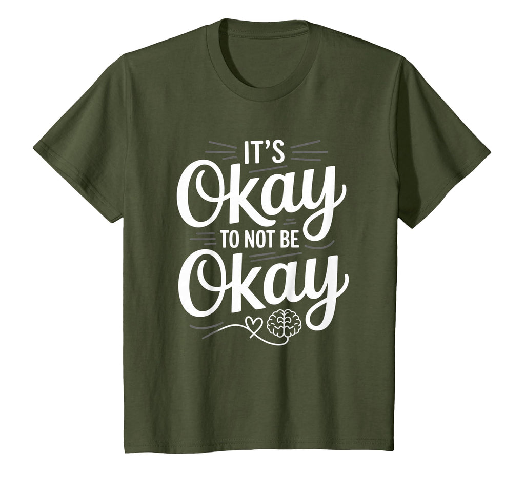 Mental Health Its Okay To Not Be Okay T-Shirt - Fun Novelty Design Unisex - T-Shirt, Sweatshirt, Hoodie