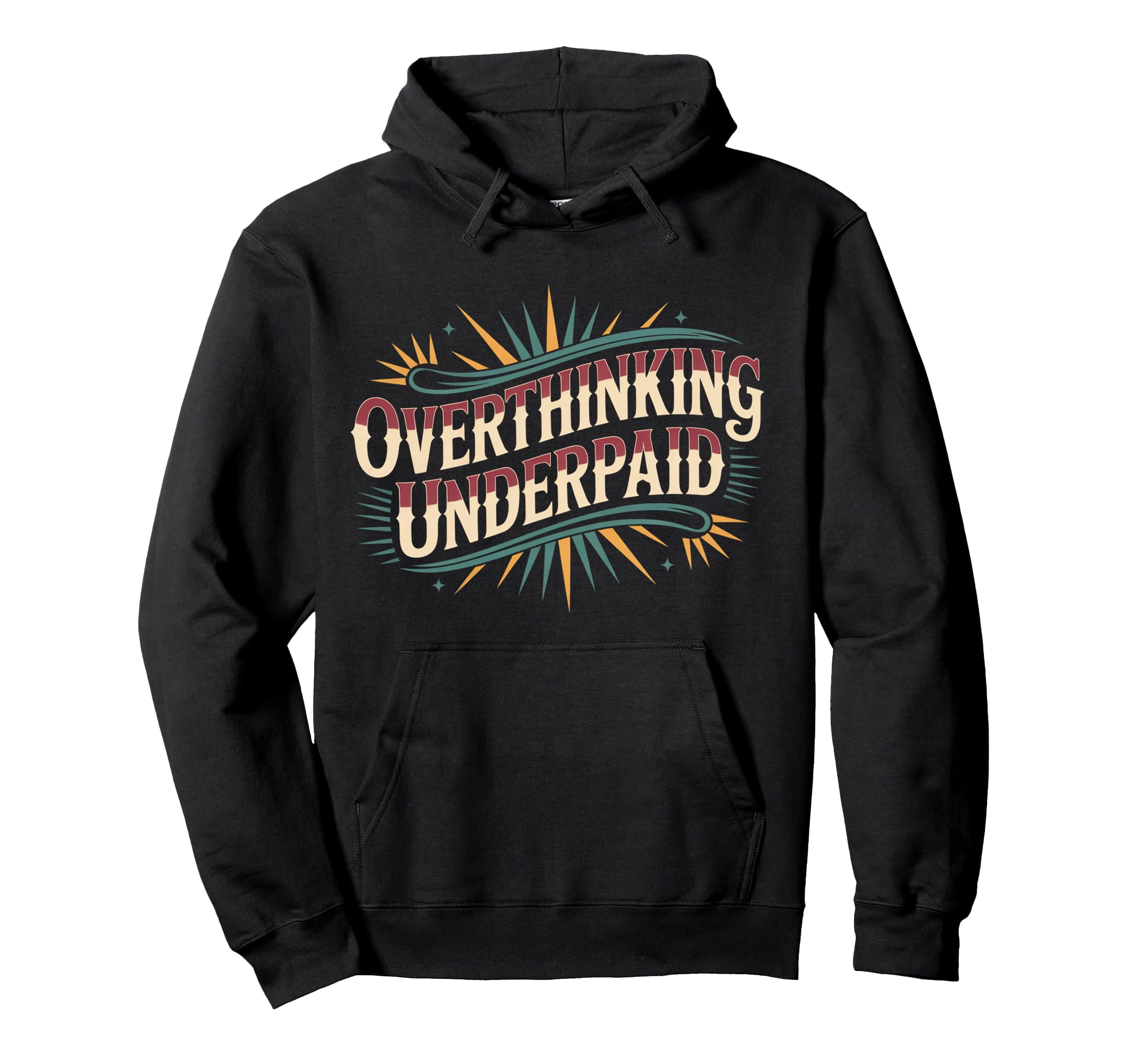 Overthinking Underpaid Employee Stress Hoodie - Graphic Print for Adults - T-Shirt, Sweatshirt, Hoodie