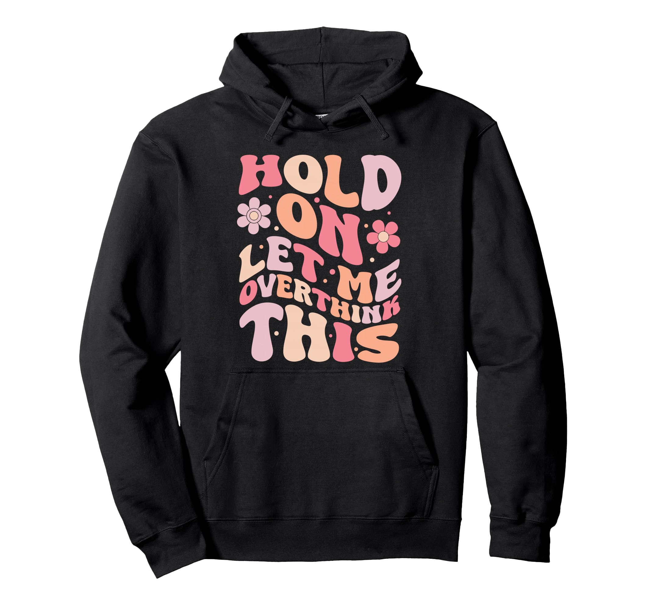 Overthinker Groovy Hold Let Me Hoodie - Casual Everyday Wear Men Women - T-Shirt, Sweatshirt, Hoodie