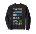 Meditation Motivational Take Deep Sweatshirt - Casual Everyday Wear Unisex - T-Shirt, Sweatshirt, Hoodie
