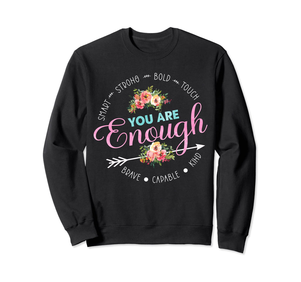 You Are Enough Motivational Sweatshirt - Minimalist Print Men Women - T-Shirt, Sweatshirt, Hoodie