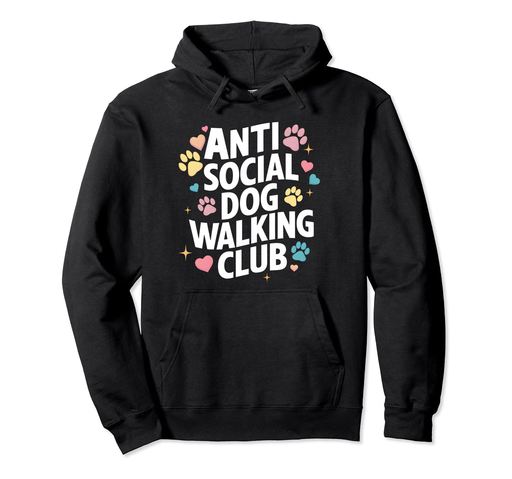 Anti Social Dog Walking Club Funny Hoodie - Minimalist Print Men Women - T-Shirt, Sweatshirt, Hoodie