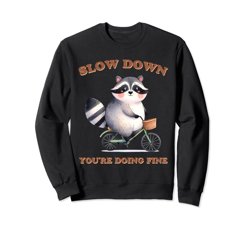 Raccoon Slow Down Relax Breathe Self Sweatshirt - Streetwear Style Unisex - T-Shirt, Sweatshirt, Hoodie