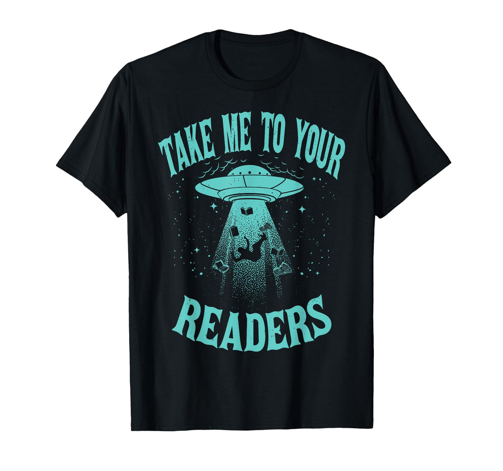 Take Me To Your Readers Book Nerd T-Shirt - Custom Art Print Men Women - T-Shirt, Sweatshirt, Hoodie