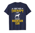 I Just Need My Mountain Cur Dog Lover T-Shirt - Streetwear Style Unisex - T-Shirt, Sweatshirt, Hoodie