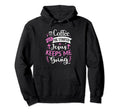 Coffee Gets Me Started Jesus Keeps Me Hoodie - Streetwear Style for Adults - T-Shirt, Sweatshirt, Hoodie