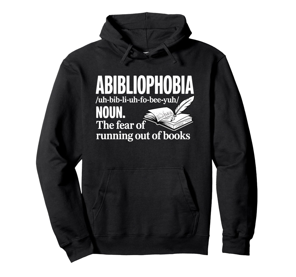 Abibliophobia Fear Running Out Book Hoodie - Unique Graphic Men Women - T-Shirt, Sweatshirt, Hoodie