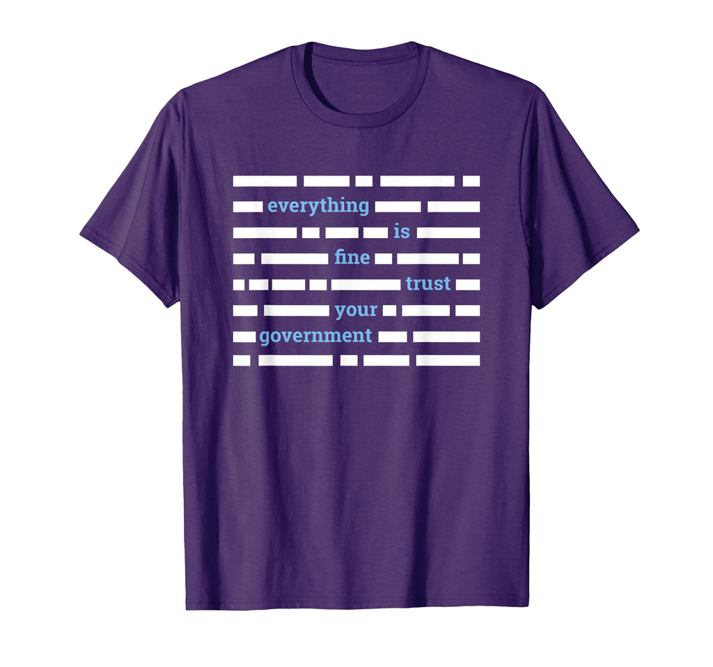 Everything Is Fine Trust Your T-Shirt - Fun Novelty Design for Adults - T-Shirt, Sweatshirt, Hoodie