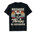 Frenchie Dog Therapy Is Expensive Funny T-Shirt - Unique Graphic Unisex - T-Shirt, Sweatshirt, Hoodie