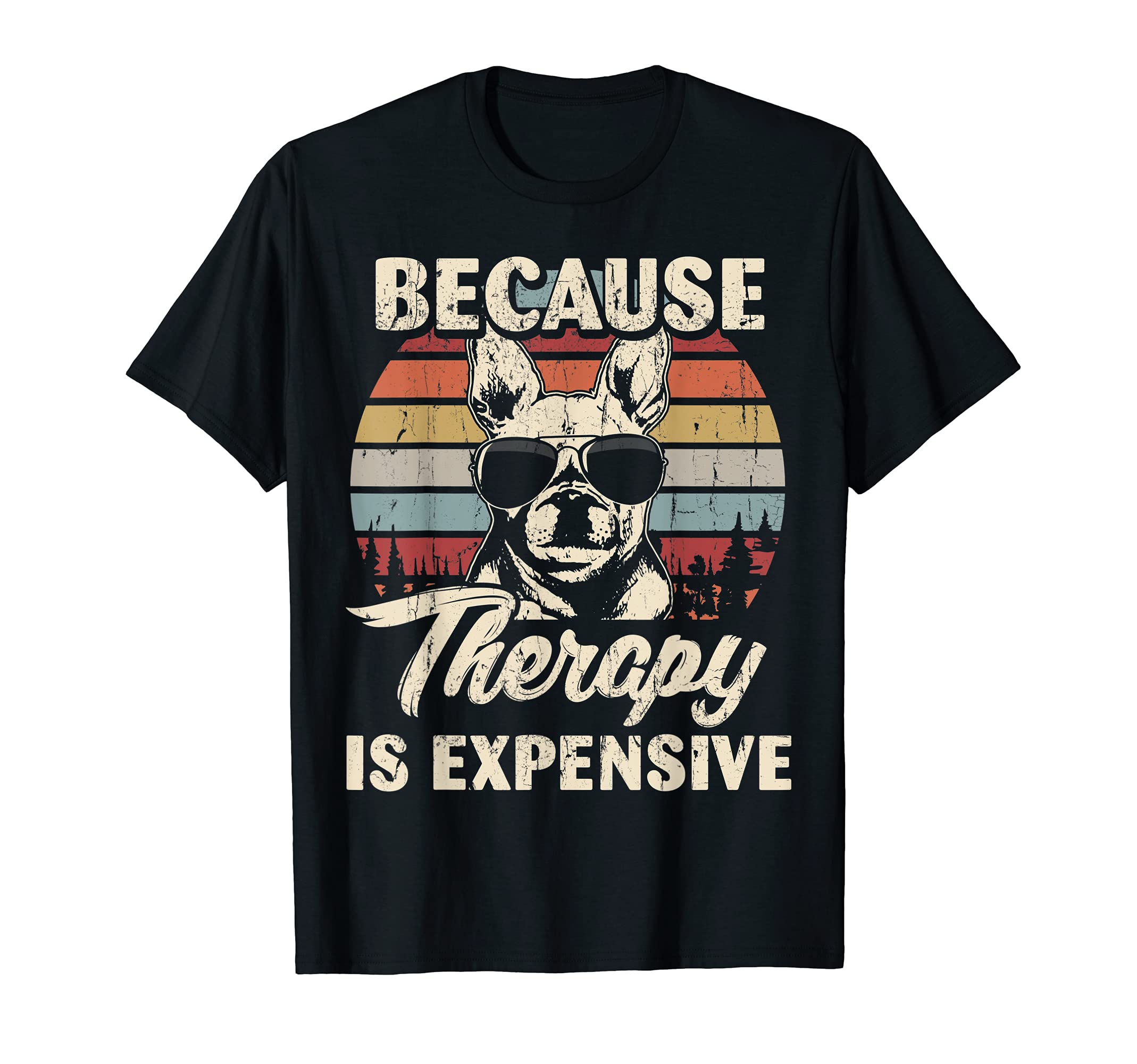 Frenchie Dog Therapy Is Expensive Funny T-Shirt - Unique Graphic Unisex - T-Shirt, Sweatshirt, Hoodie