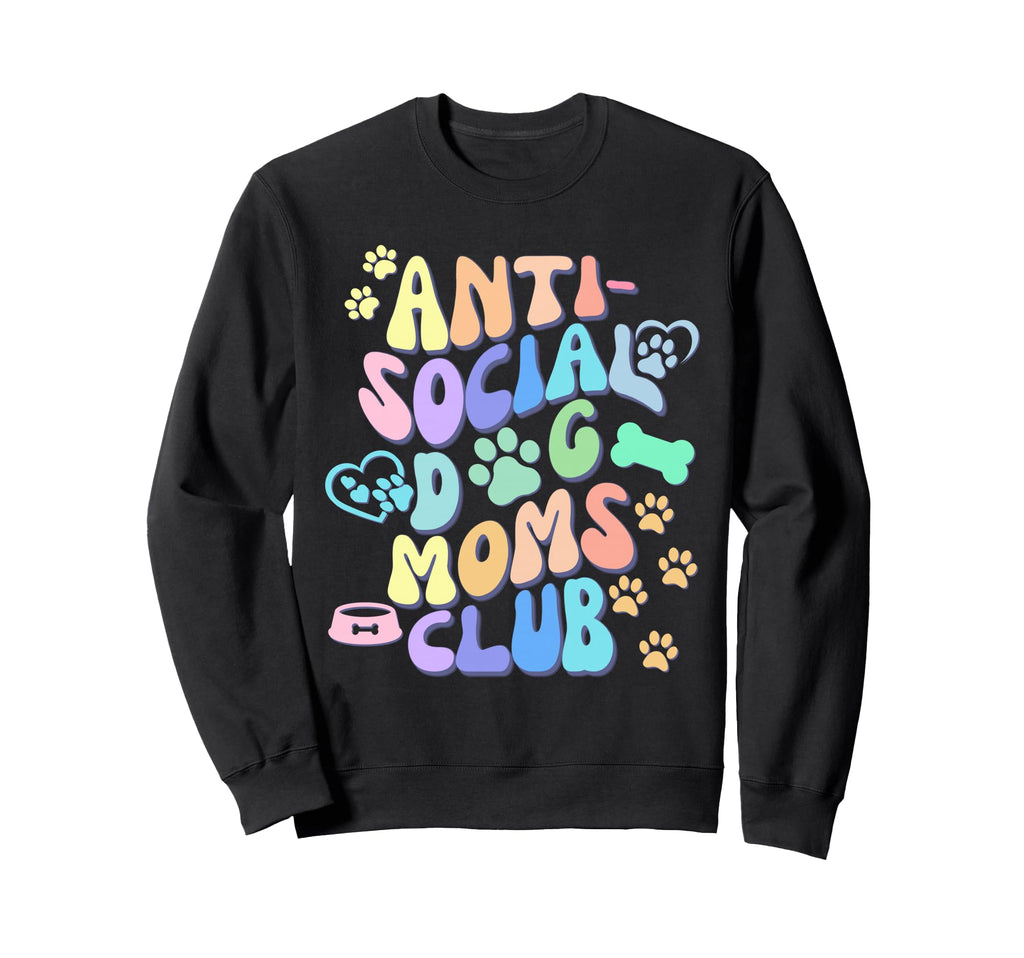 Funny Antisocial Dog Moms Club Sweatshirt - Streetwear Style Men Women - T-Shirt, Sweatshirt, Hoodie