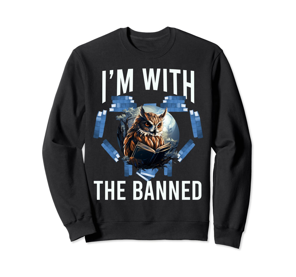 Im Banned Funny Book Readers I Sweatshirt - Streetwear Style Men Women - T-Shirt, Sweatshirt, Hoodie