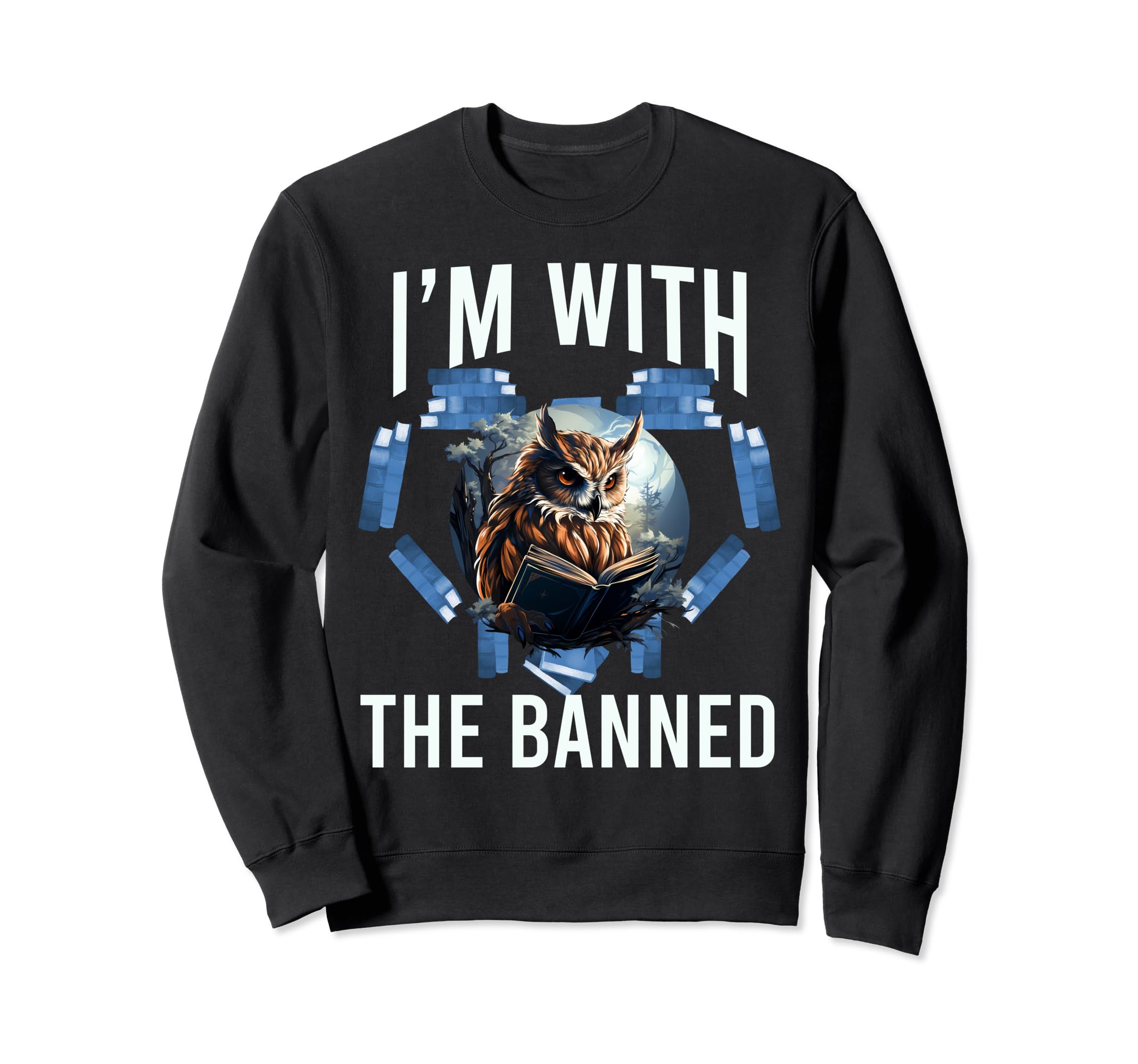 Im Banned Funny Book Readers I Sweatshirt - Streetwear Style Men Women - T-Shirt, Sweatshirt, Hoodie