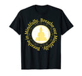 Mindfulness Buddha Buddhism Spiritual T-Shirt - Trendy Graphic Men Women - T-Shirt, Sweatshirt, Hoodie
