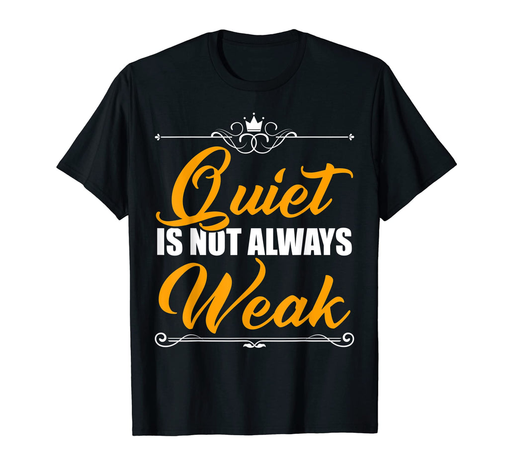 Quiet Is Not Always Weak Personality T-Shirt - Graphic Print Men Women - T-Shirt, Sweatshirt, Hoodie
