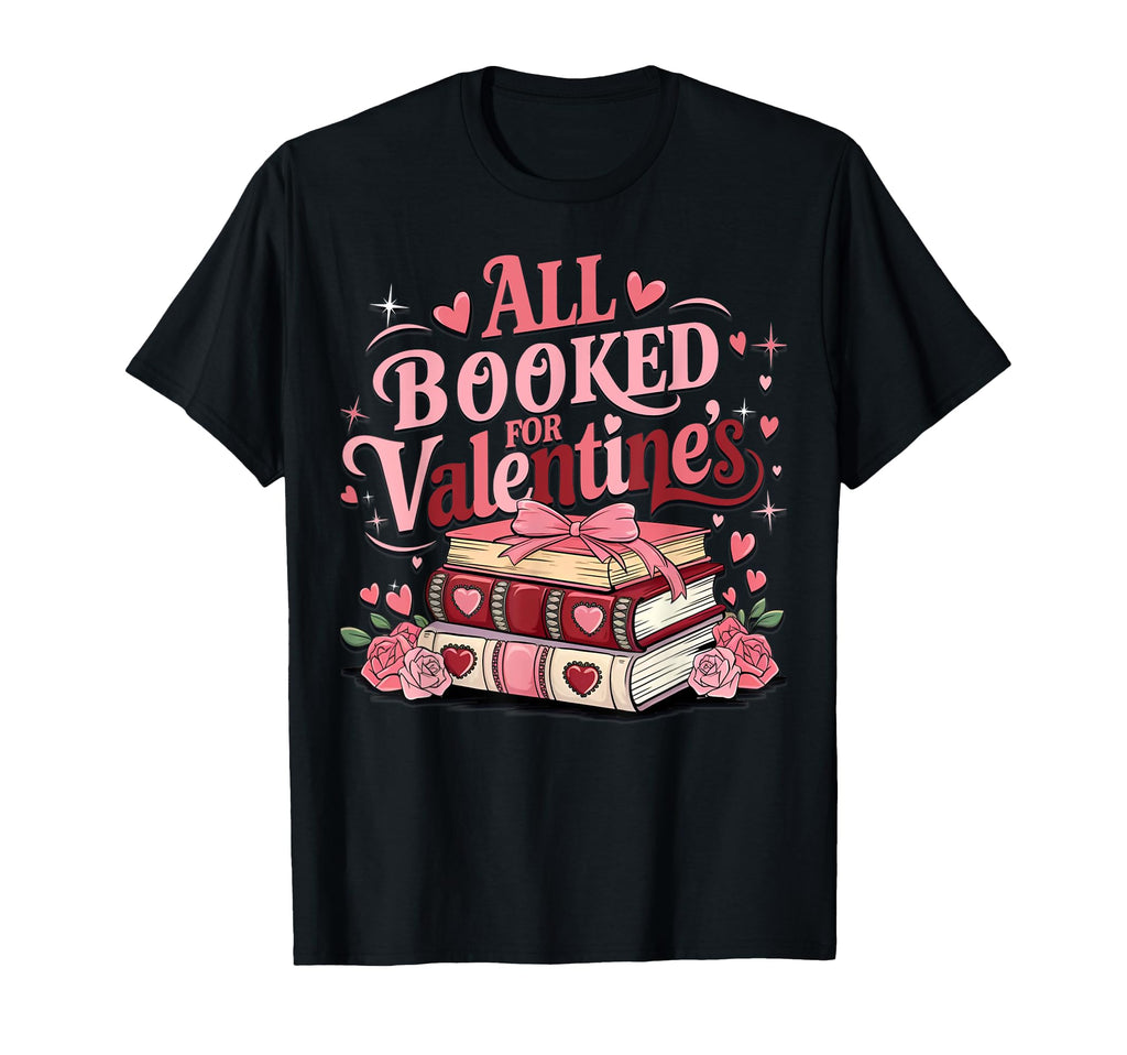 V Day Book Lovers All Booked T-Shirt - Casual Everyday Wear for Adults - T-Shirt, Sweatshirt, Hoodie
