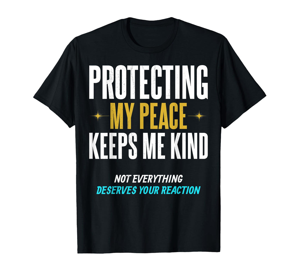 Protecting My Peace Keeps Me Kind T-Shirt - Graphic Print Men Women - T-Shirt, Sweatshirt, Hoodie