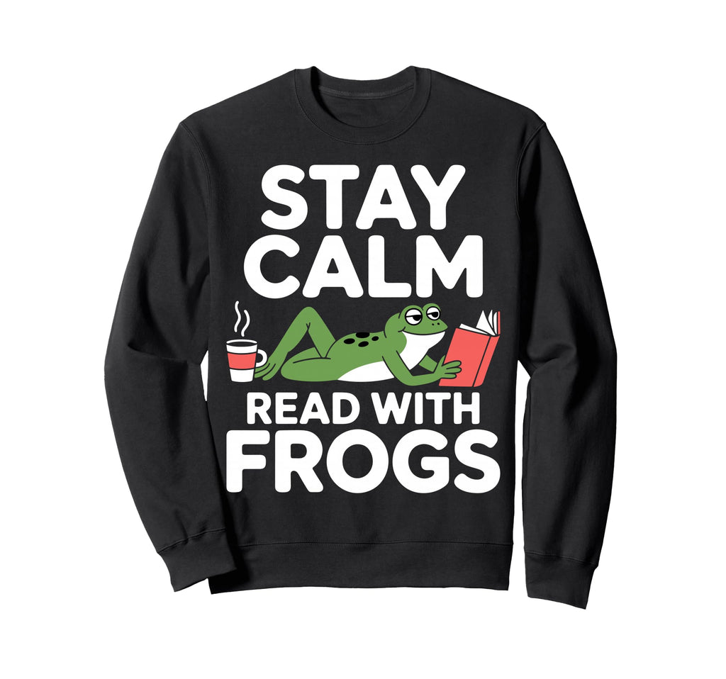 Stay Calm Read Frogs Funny Book Lover Sweatshirt - Unique Graphic Men Women - T-Shirt, Sweatshirt, Hoodie
