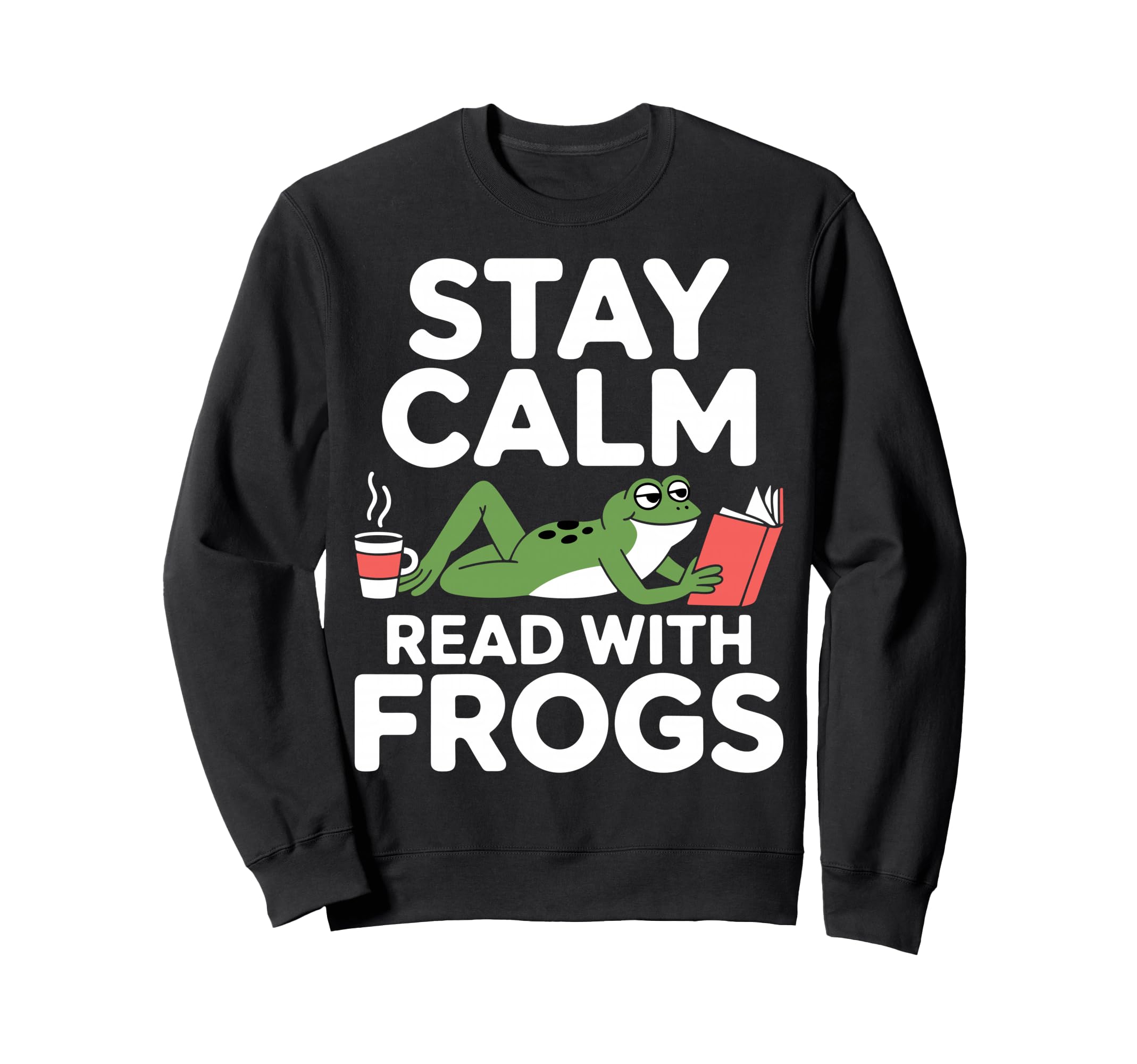 Stay Calm Read Frogs Funny Book Lover Sweatshirt - Unique Graphic Men Women - T-Shirt, Sweatshirt, Hoodie