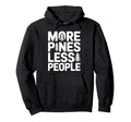 More Pines Less People Introvert Solo Hoodie - Unique Graphic Men Women - T-Shirt, Sweatshirt, Hoodie