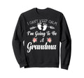 I Cant Keep Calm Im Going To Be Sweatshirt - Fun Novelty Design Men Women - T-Shirt, Sweatshirt, Hoodie