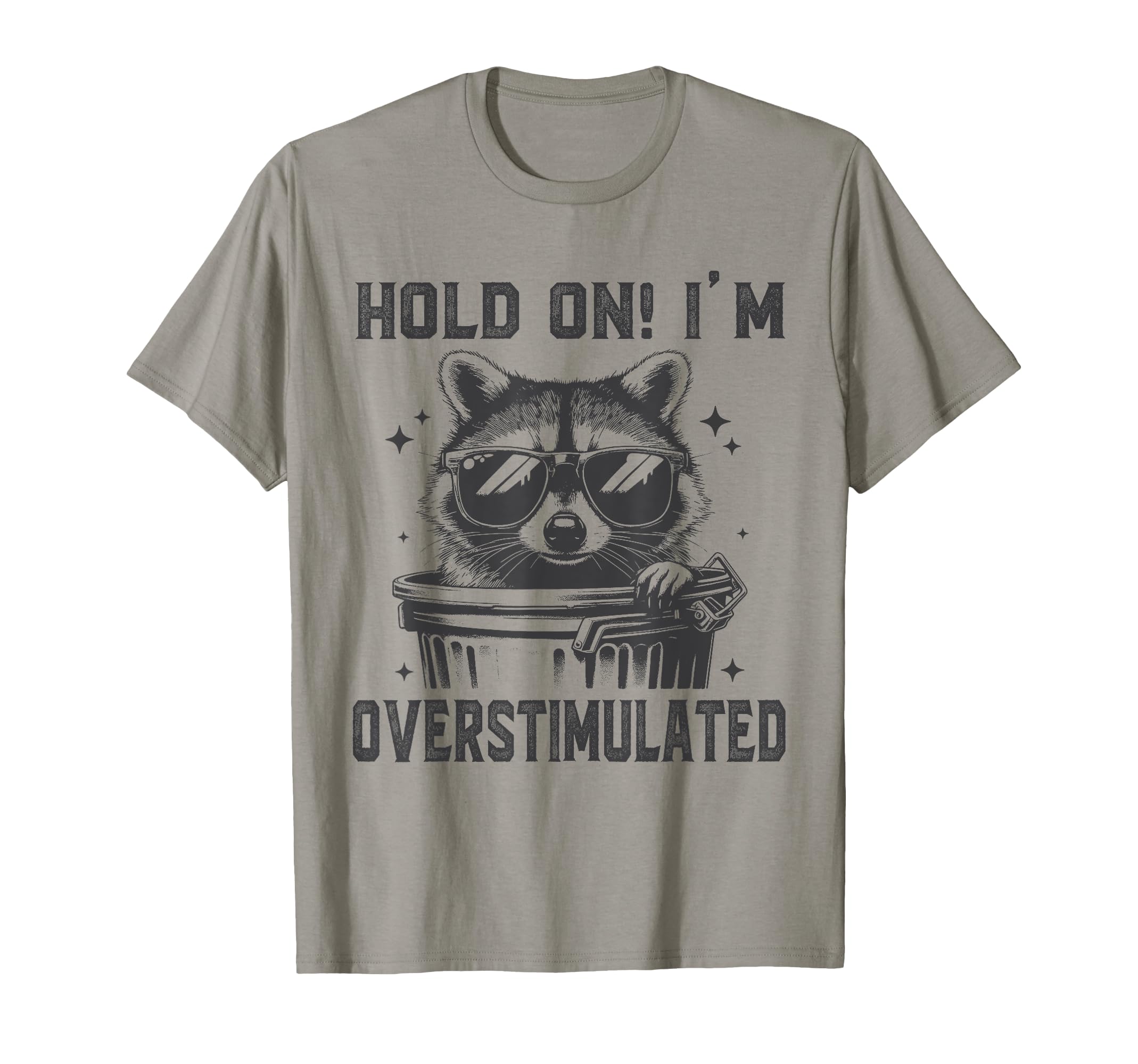 Hold Im Overstimulated Raccoon Adhd T-Shirt - Custom Art Print Unisex - T-Shirt, Sweatshirt, Hoodie