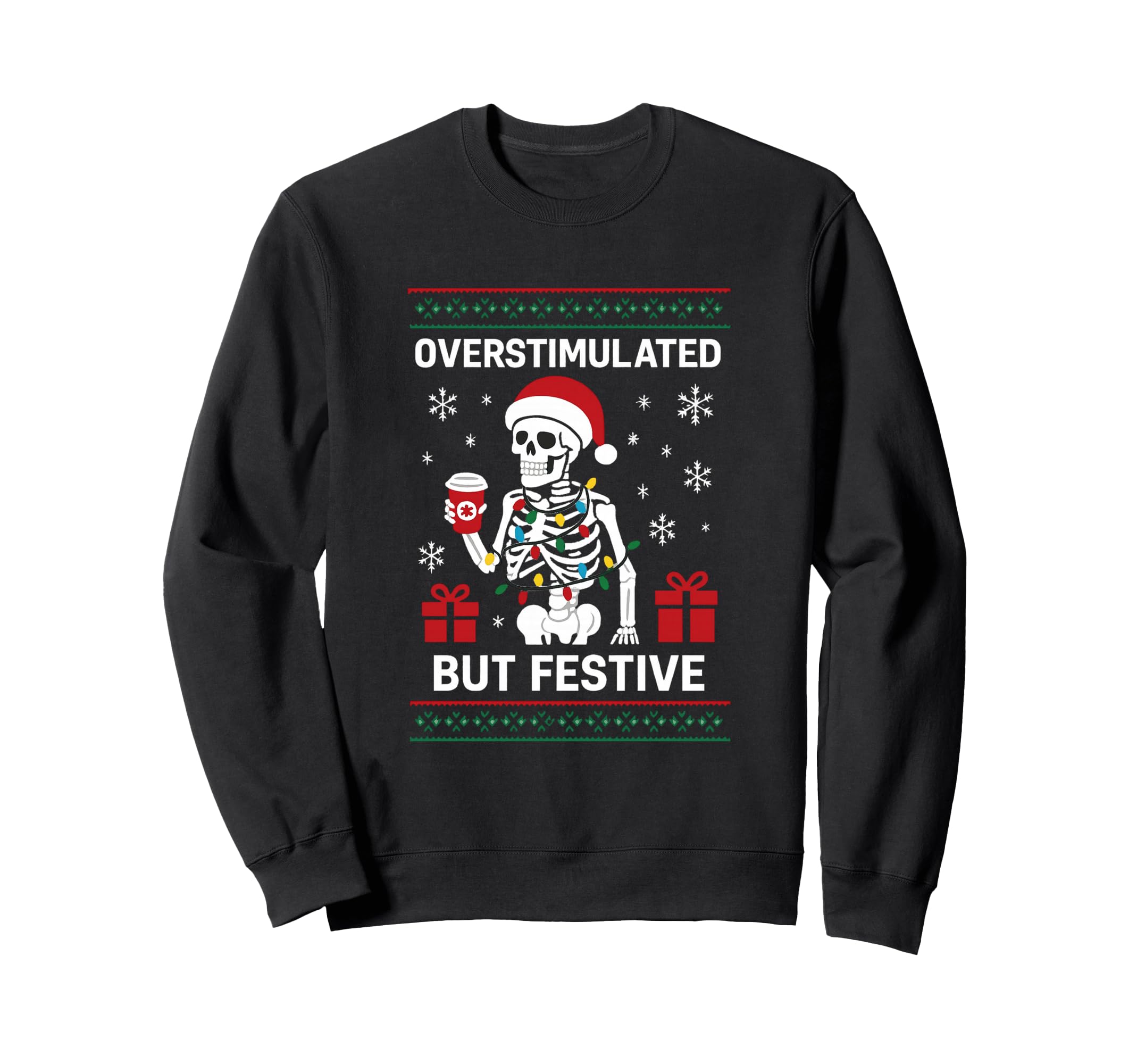 Overstimulated But Still Festive Sweatshirt - Streetwear Style for Adults - T-Shirt, Sweatshirt, Hoodie