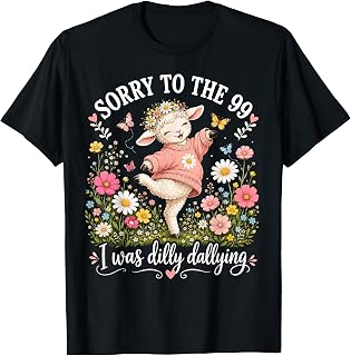 Sorry to The 99 I was Dilly Dallying Lost Sheep Women T-Shirt Unisex T-shirt, Sweatshirt, Hoodie, Long Sleeve Tee - T-Shirt, Sweatshirt, Hoodie