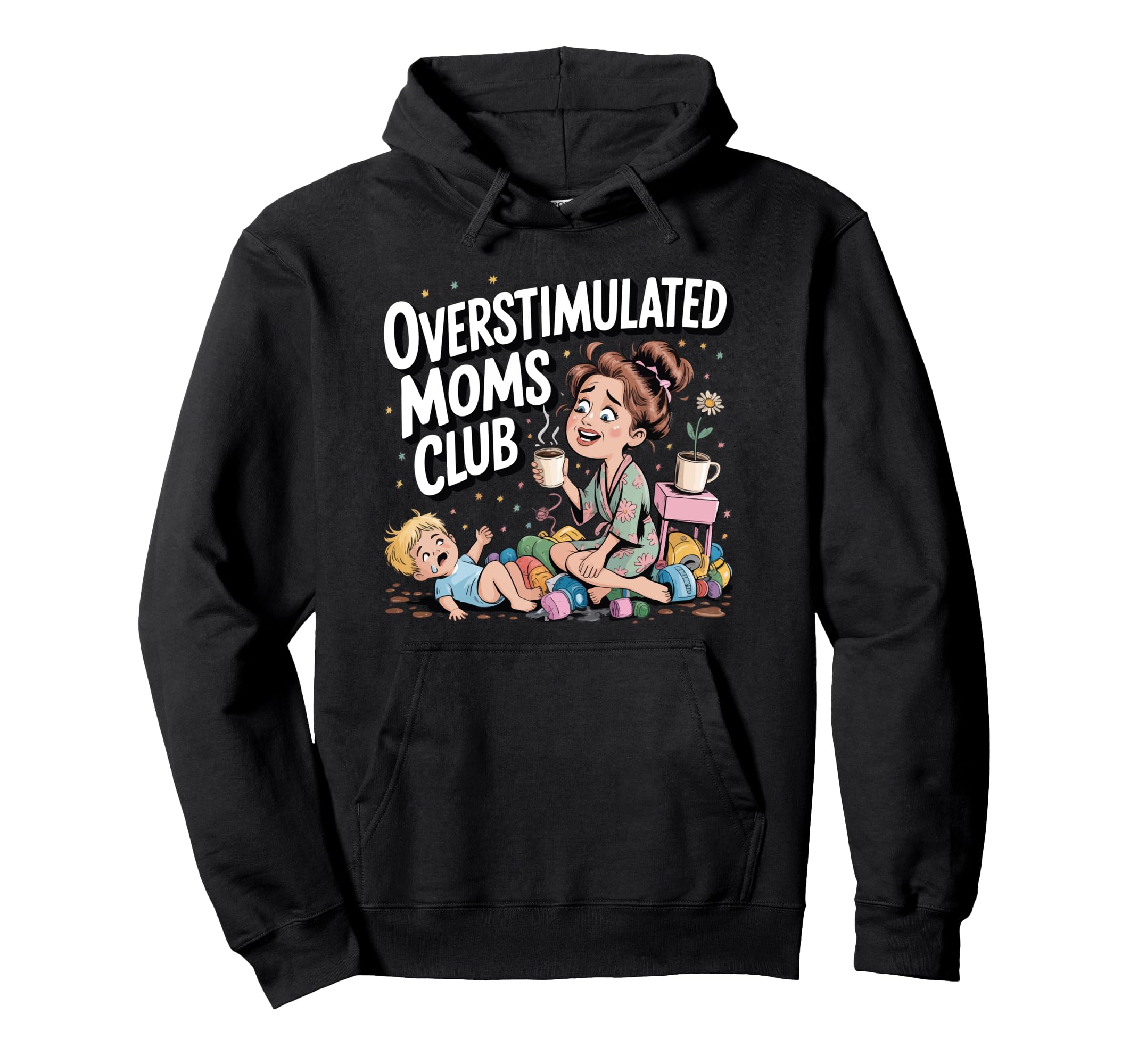 Overstimulated Moms Club Amusing Hoodie - Novelty Apparel for Adults - T-Shirt, Sweatshirt, Hoodie