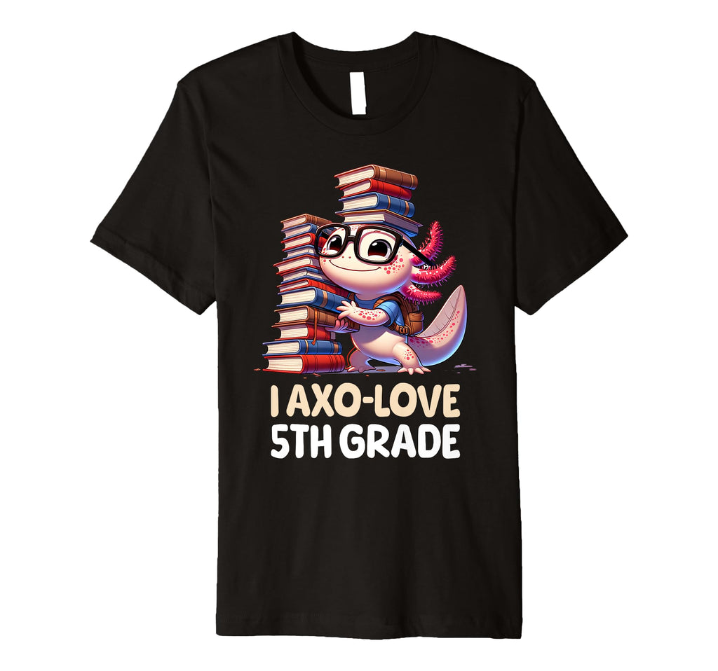 I Axo Love 5Th Grade Axolotl Back To T-Shirt - Unique Graphic Unisex - T-Shirt, Sweatshirt, Hoodie