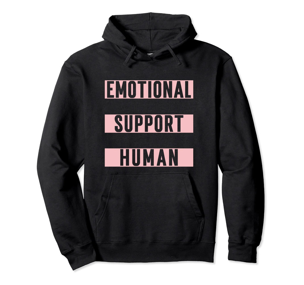 Emotional Support Human Funny Trendy Hoodie - Custom Art Print for Adults - T-Shirt, Sweatshirt, Hoodie
