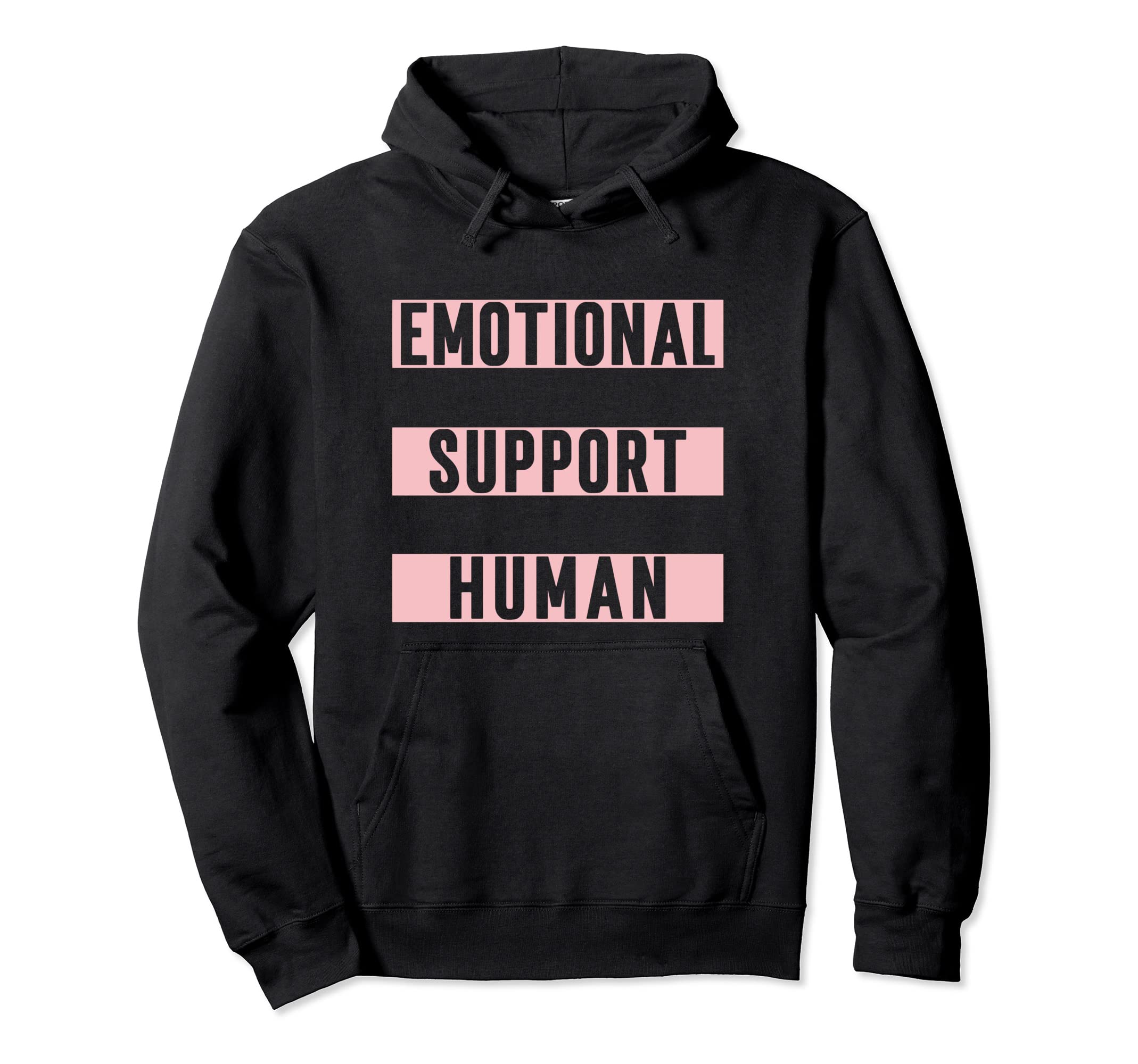 Emotional Support Human Funny Trendy Hoodie - Custom Art Print for Adults - T-Shirt, Sweatshirt, Hoodie