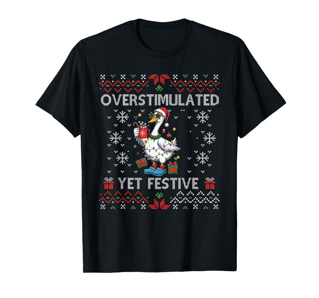 Funny Silly Goose Santa Overstimulated T-Shirt - Graphic Print Men Women - T-Shirt, Sweatshirt, Hoodie