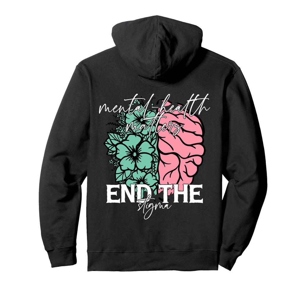 End Stigma Mental Health Matters Hoodie - Casual Everyday Wear Unisex - T-Shirt, Sweatshirt, Hoodie
