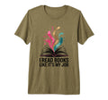 I Read Books Like Its My Job Bookish T-Shirt - Novelty Apparel Men Women - T-Shirt, Sweatshirt, Hoodie
