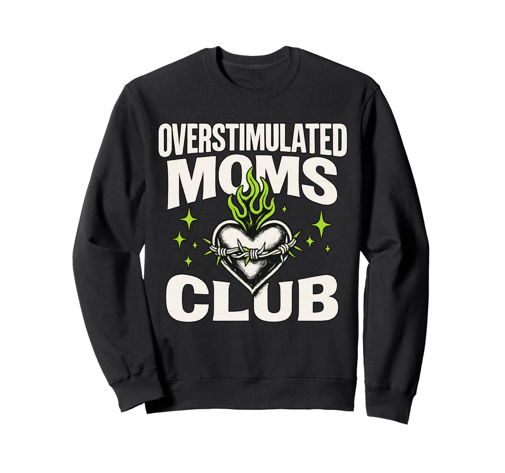 Overstimulated Moms Club Bold Heart Sweatshirt - Trendy Graphic for Adults - T-Shirt, Sweatshirt, Hoodie