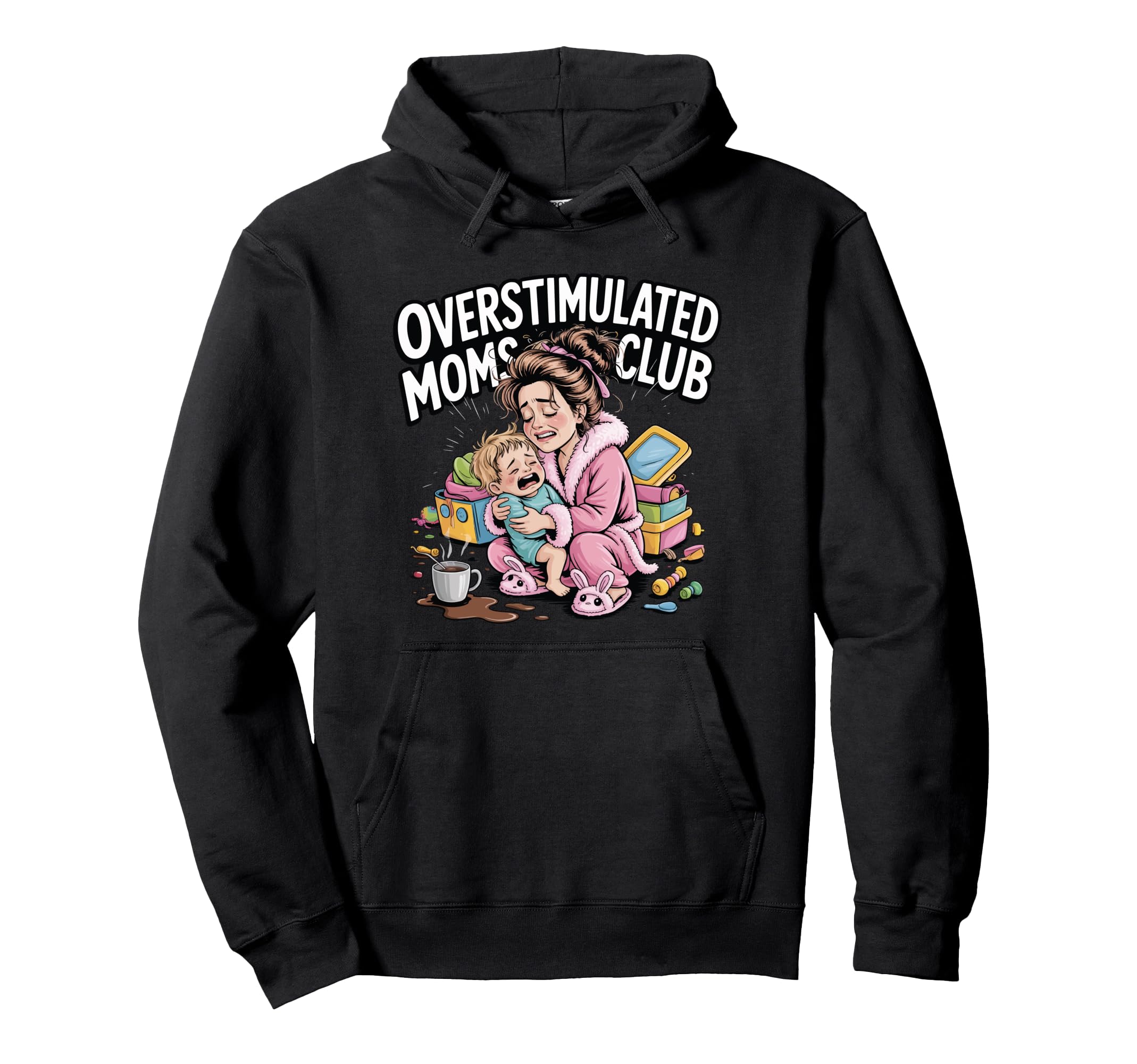 Overstimulated Moms Club Funny Work Hoodie - Casual Everyday Wear Unisex - T-Shirt, Sweatshirt, Hoodie