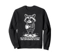 Raccoon Coffee Too Weird Proper Sweatshirt - Novelty Apparel Men Women - T-Shirt, Sweatshirt, Hoodie