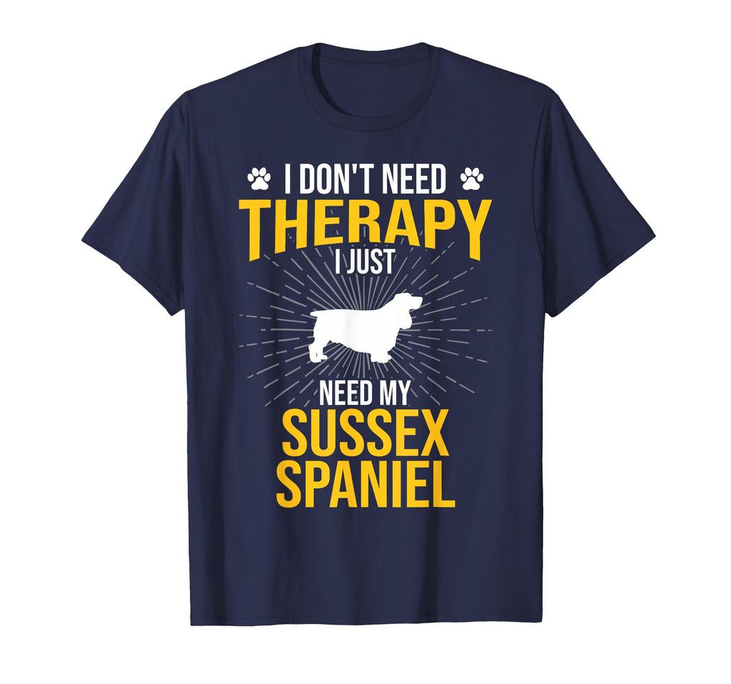 I Just Need My Sussex Spaniel Dog T-Shirt - Casual Everyday Wear Men Women - T-Shirt, Sweatshirt, Hoodie