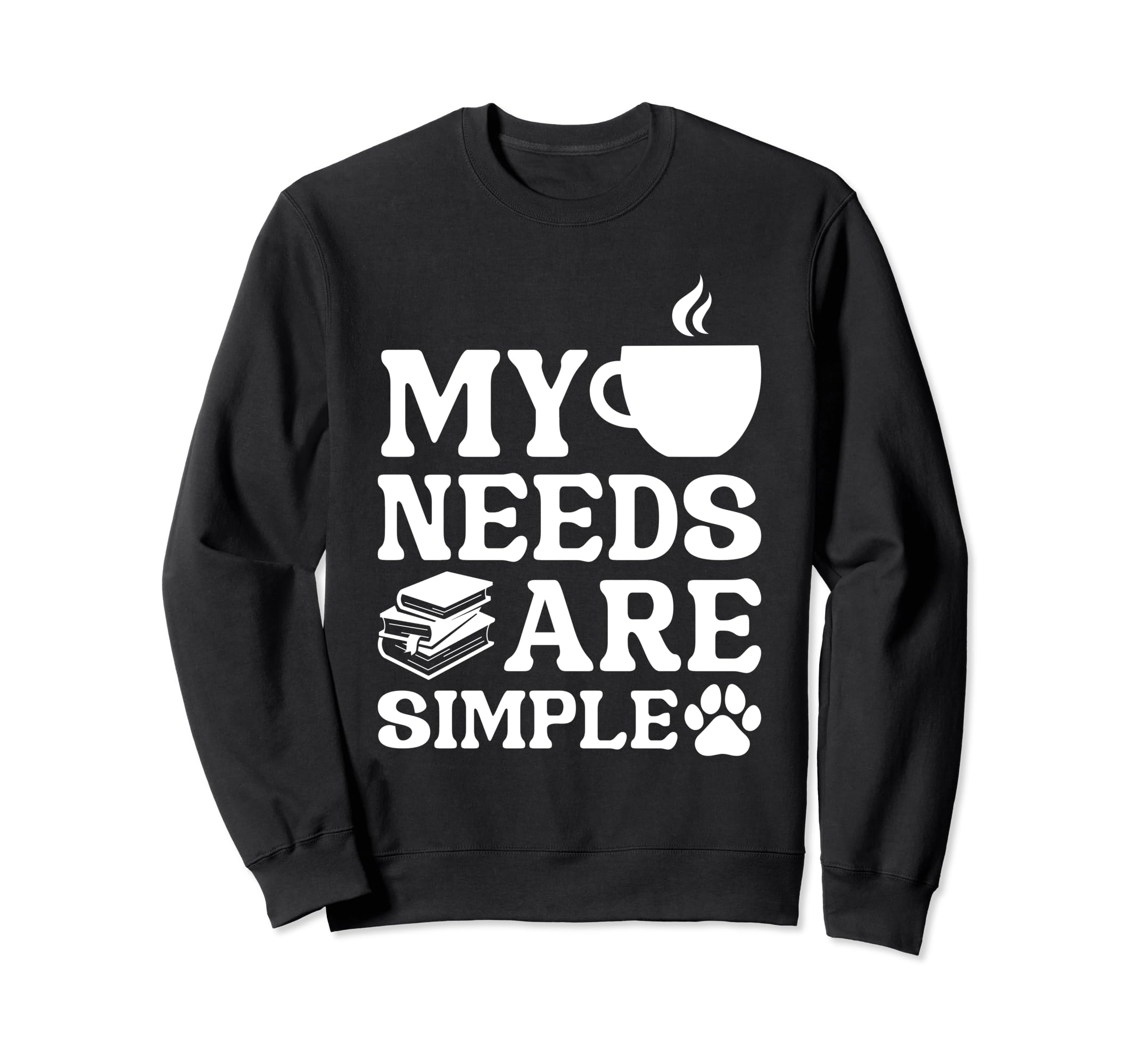 Book Funny Coffee Dog Book My Needs Sweatshirt - Graphic Print for Adults - T-Shirt, Sweatshirt, Hoodie