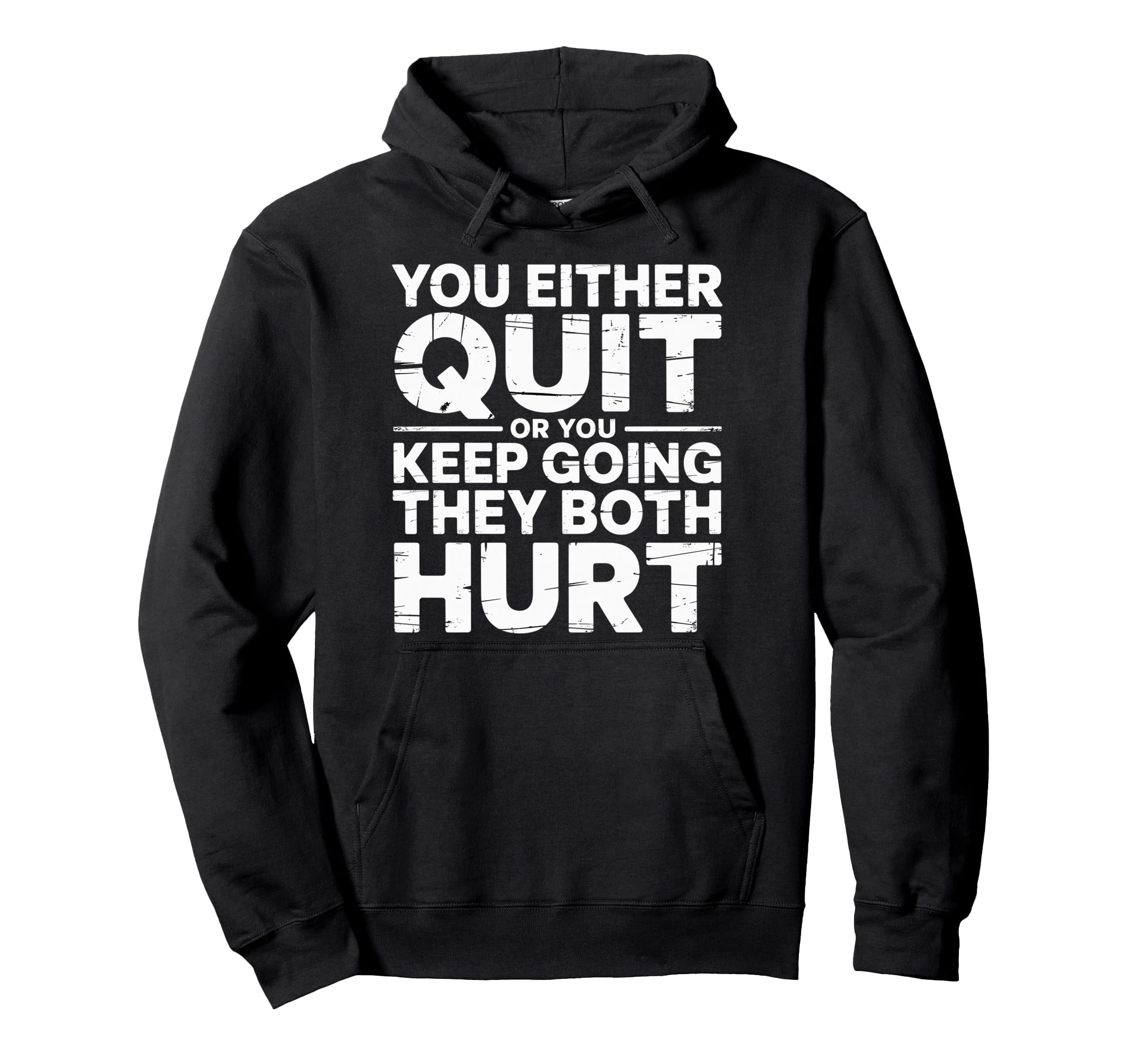 You Either Quit Or You Keep Going Hoodie - Casual Everyday Wear for Adults - T-Shirt, Sweatshirt, Hoodie