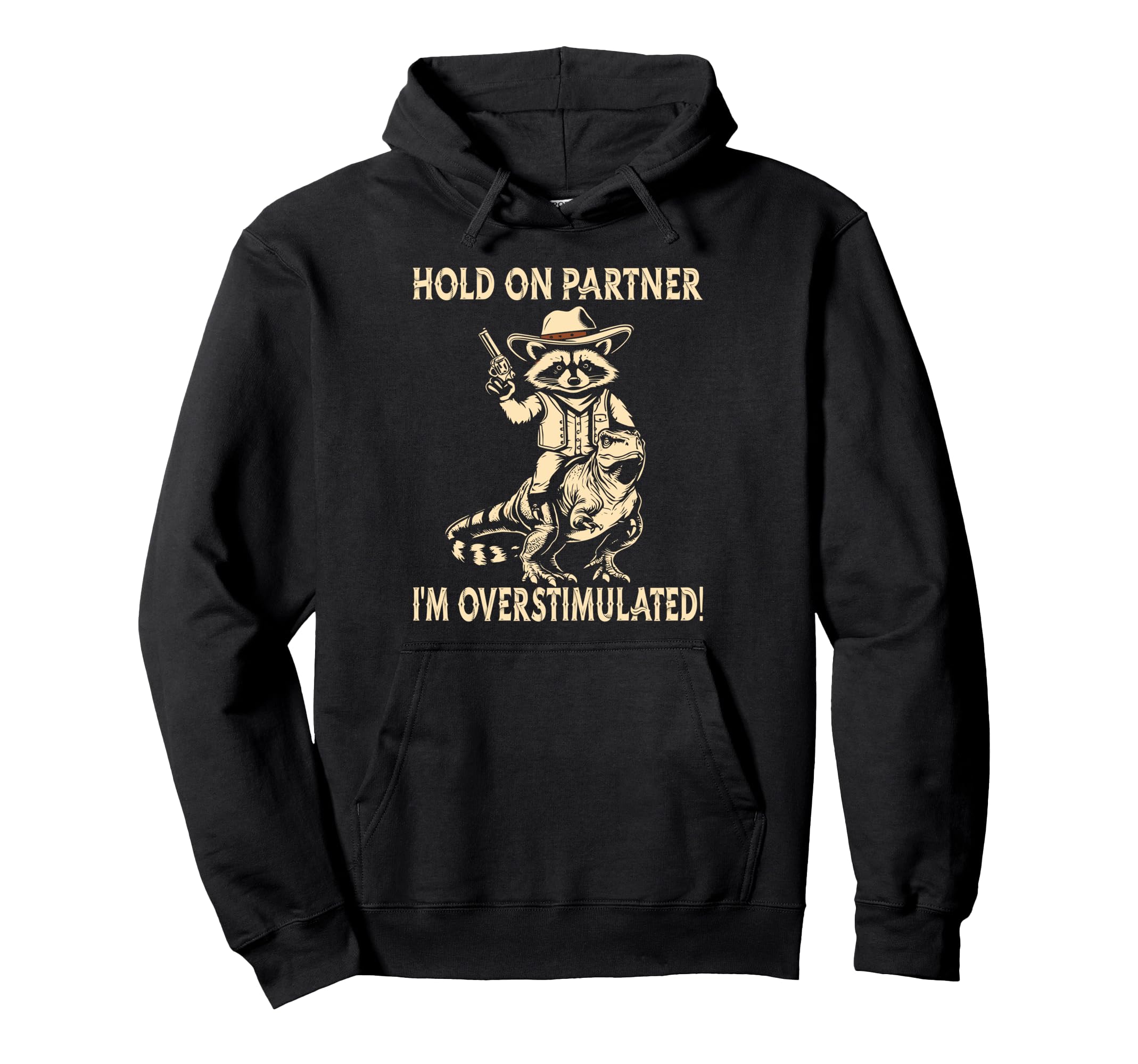 Hold Partner Im Overstimulated Hoodie - Unique Graphic Men Women - T-Shirt, Sweatshirt, Hoodie