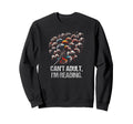 Cant Im Reading Funny Bookworm Sweatshirt - Casual Everyday Wear Unisex - T-Shirt, Sweatshirt, Hoodie