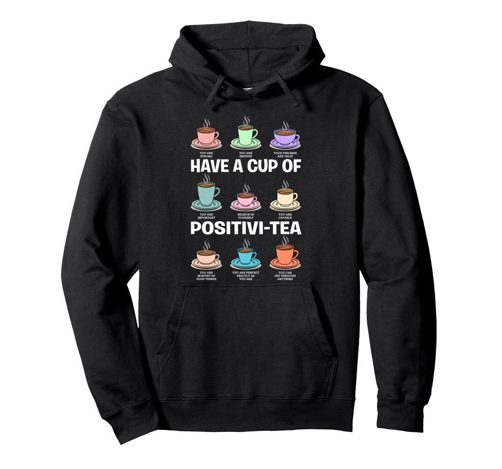 Have Cup Positivi Tea Counselor Hoodie - Aesthetic Graphic Men Women - T-Shirt, Sweatshirt, Hoodie