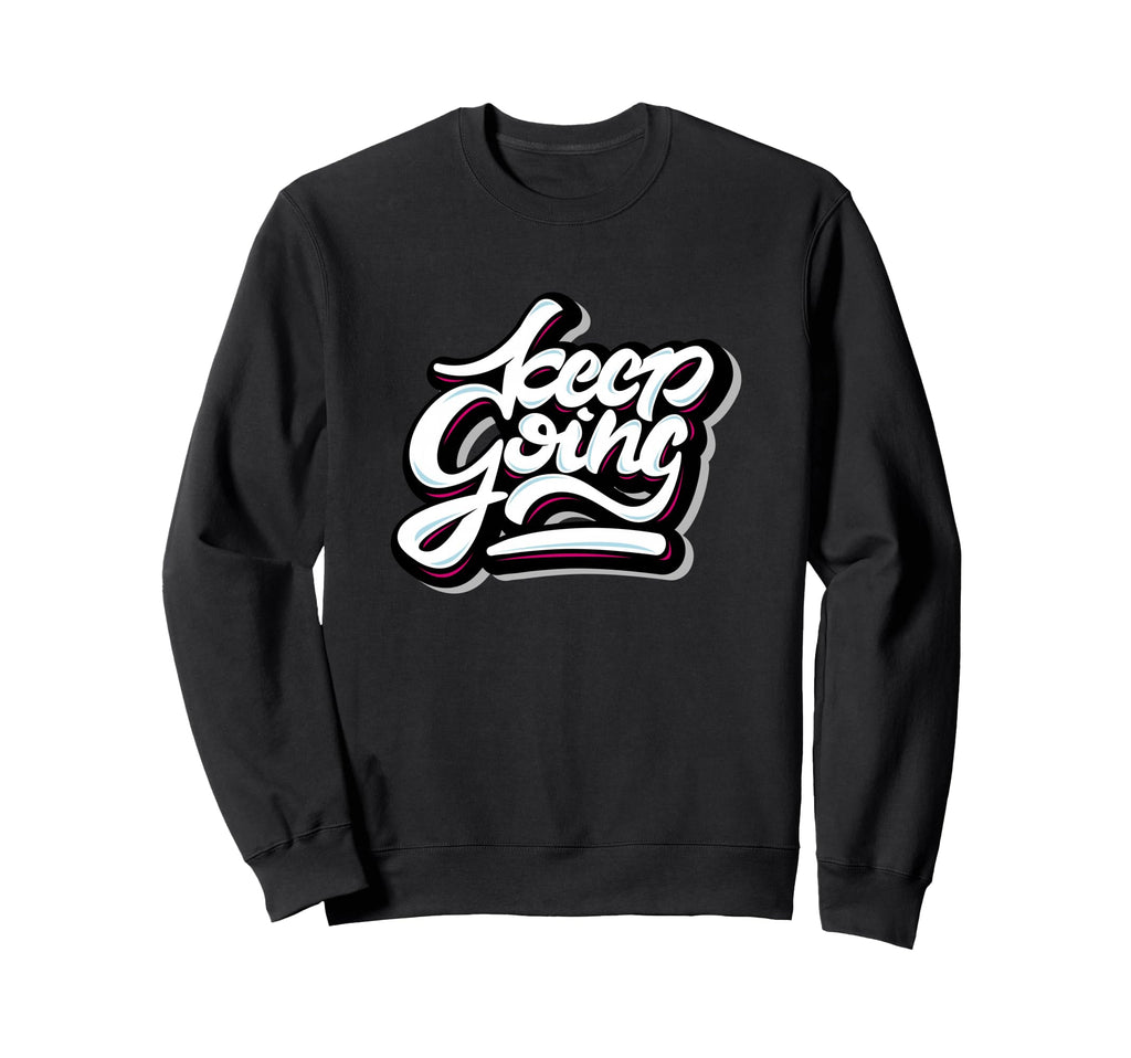 Keep Going Keep Forward Motivational Sweatshirt - Unique Graphic Men Women - T-Shirt, Sweatshirt, Hoodie