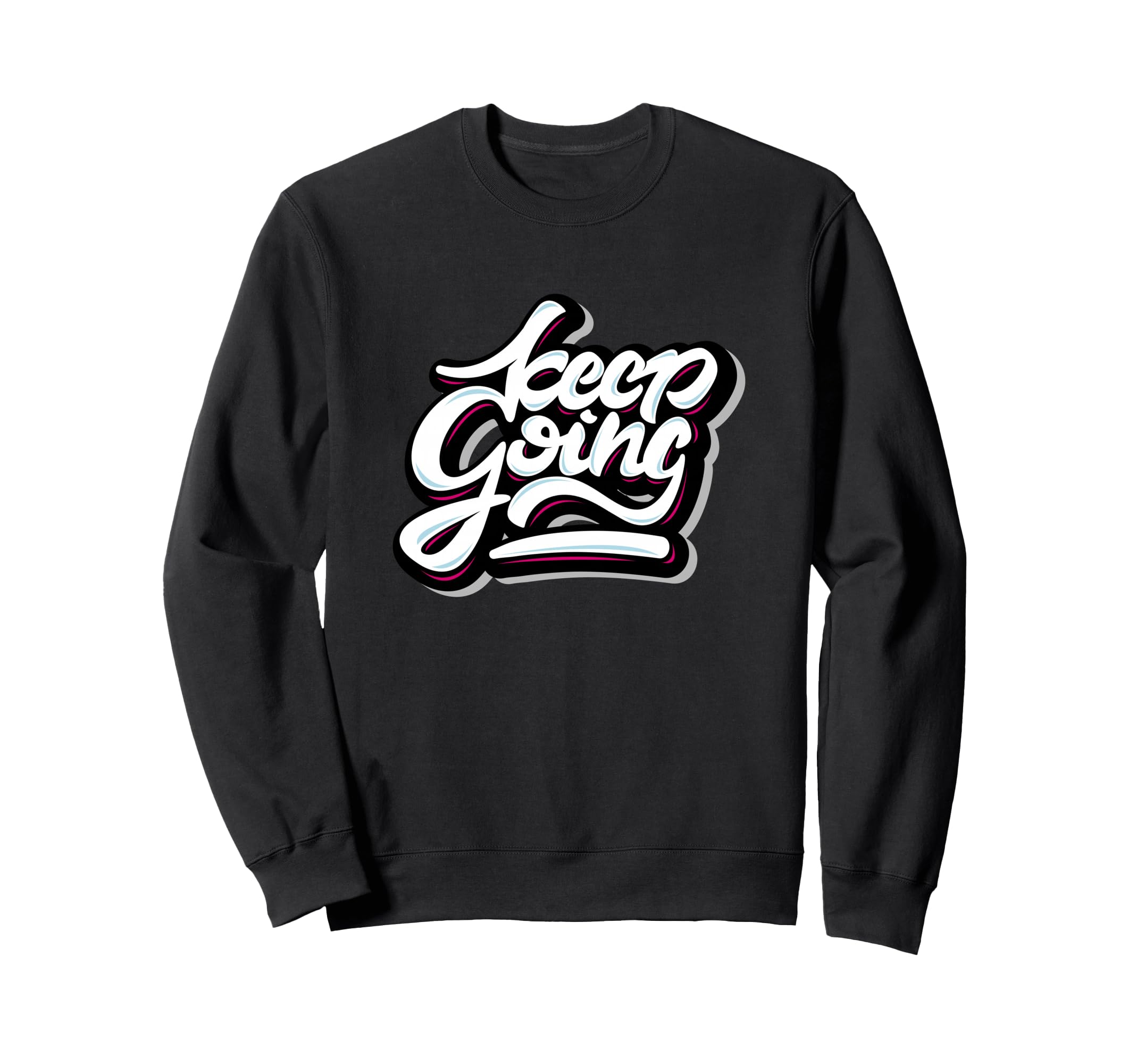 Keep Going Keep Forward Motivational Sweatshirt - Unique Graphic Men Women - T-Shirt, Sweatshirt, Hoodie