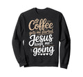 Coffee Gets Me Started Jesus Keeps Me Sweatshirt - Unique Graphic Unisex - T-Shirt, Sweatshirt, Hoodie