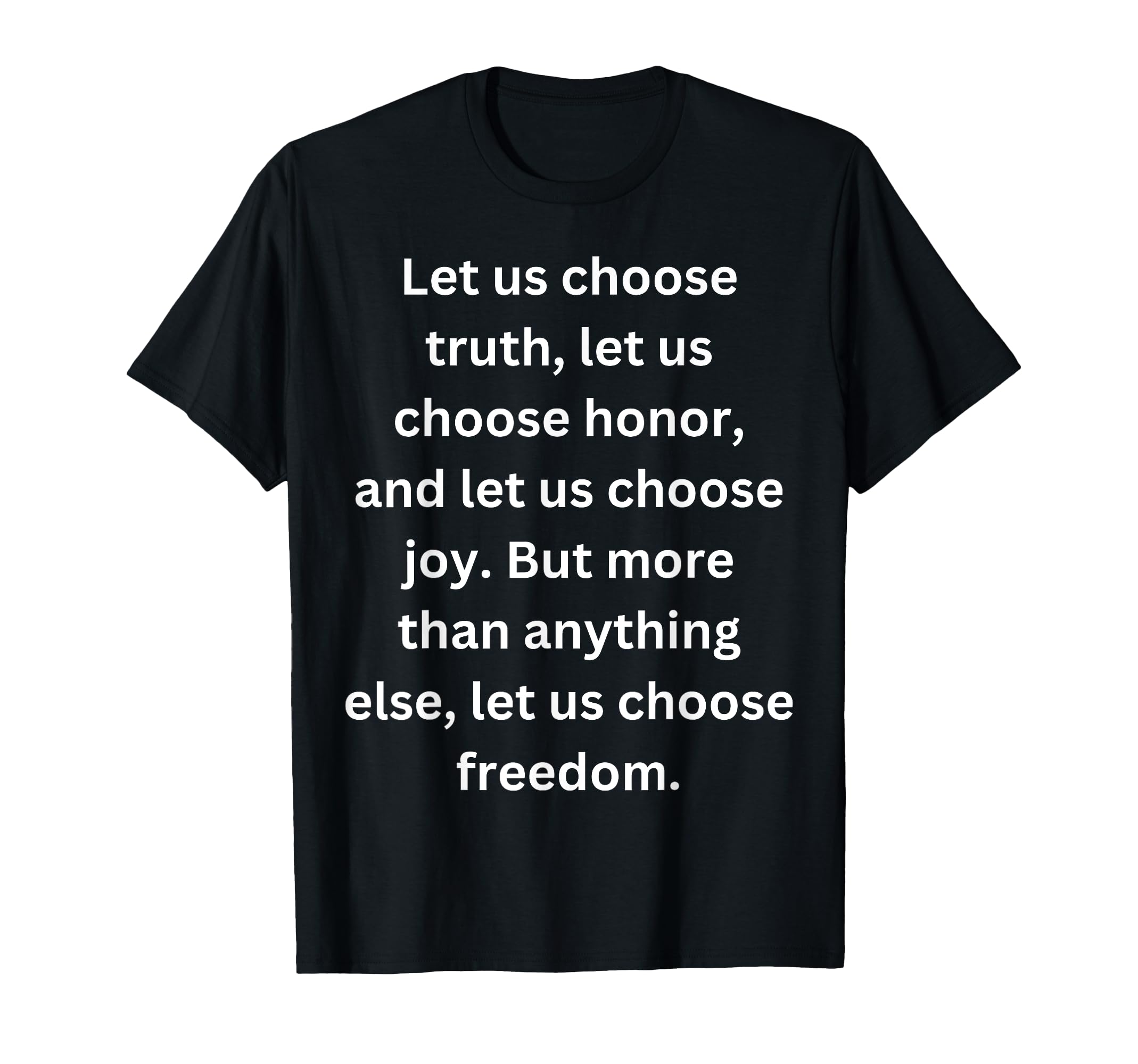Lets Us Choose Joy Let Us Choose Freedom T-Shirt - Graphic Print Men Women - T-Shirt, Sweatshirt, Hoodie